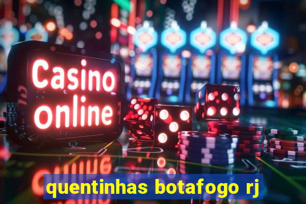 quentinhas botafogo rj